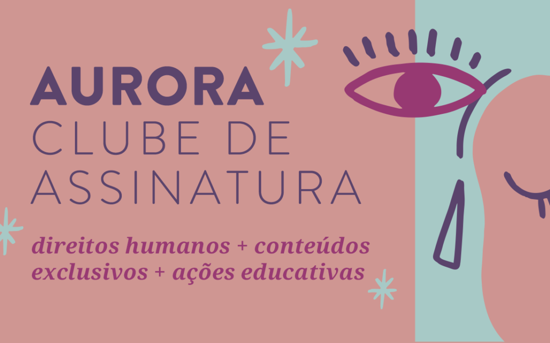 Aurora Clube de Assinatura: newsletter de curadoria, leitura coletiva, roteiros de rodas de conversa e mais